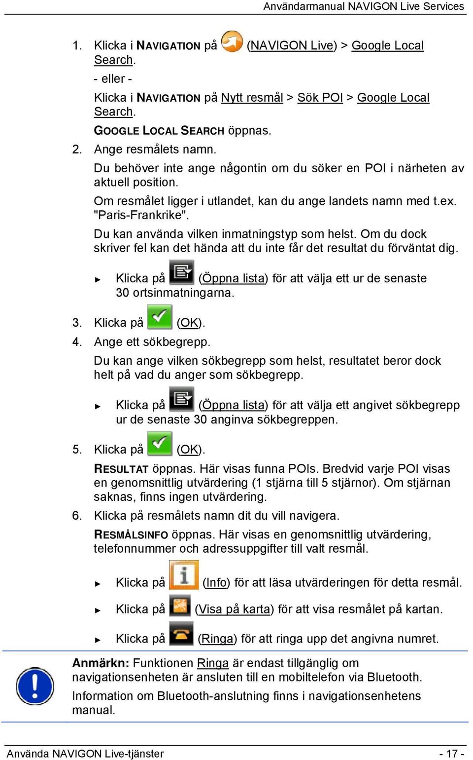 Du kan använda vilken inmatningstyp som helst. Om du dock skriver fel kan det hända att du inte får det resultat du förväntat dig.