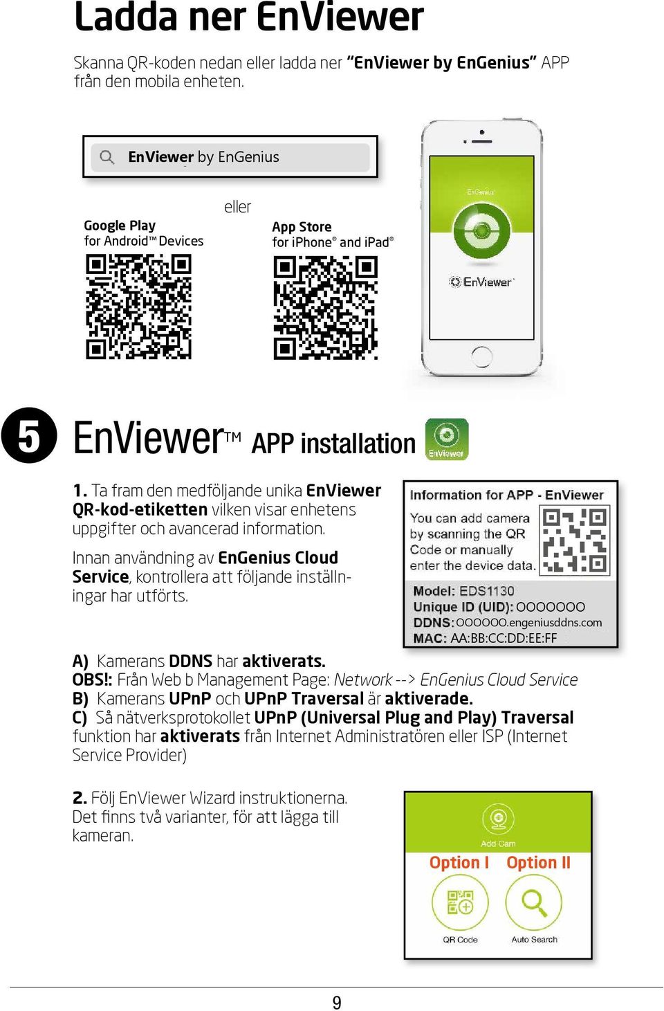 Ta fram den medföljande unika EnViewer QR-kod-etiketten vilken visar enhetens uppgifter och avancerad information.