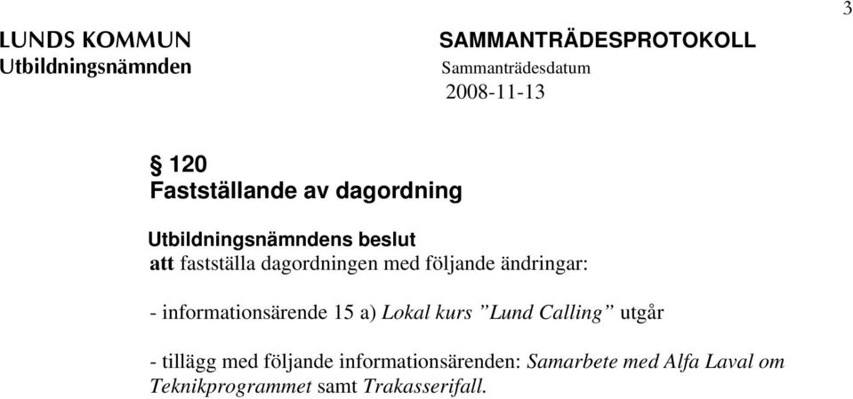 Lokal kurs Lund Calling utgår - tillägg med följande