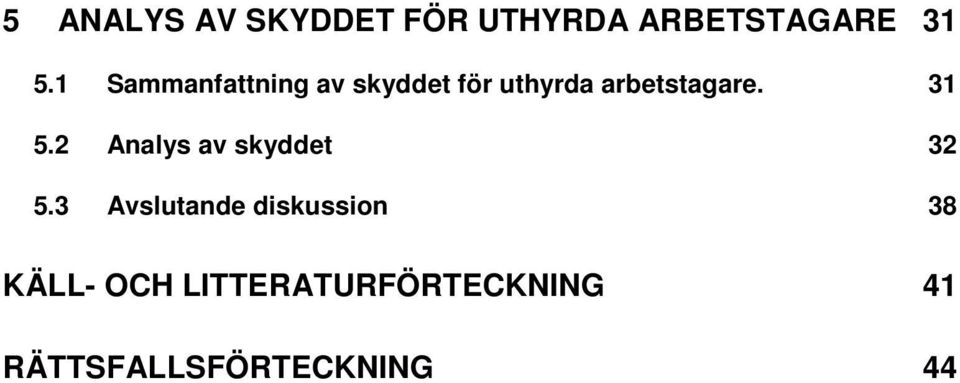 31 5.2 Analys av skyddet 32 5.