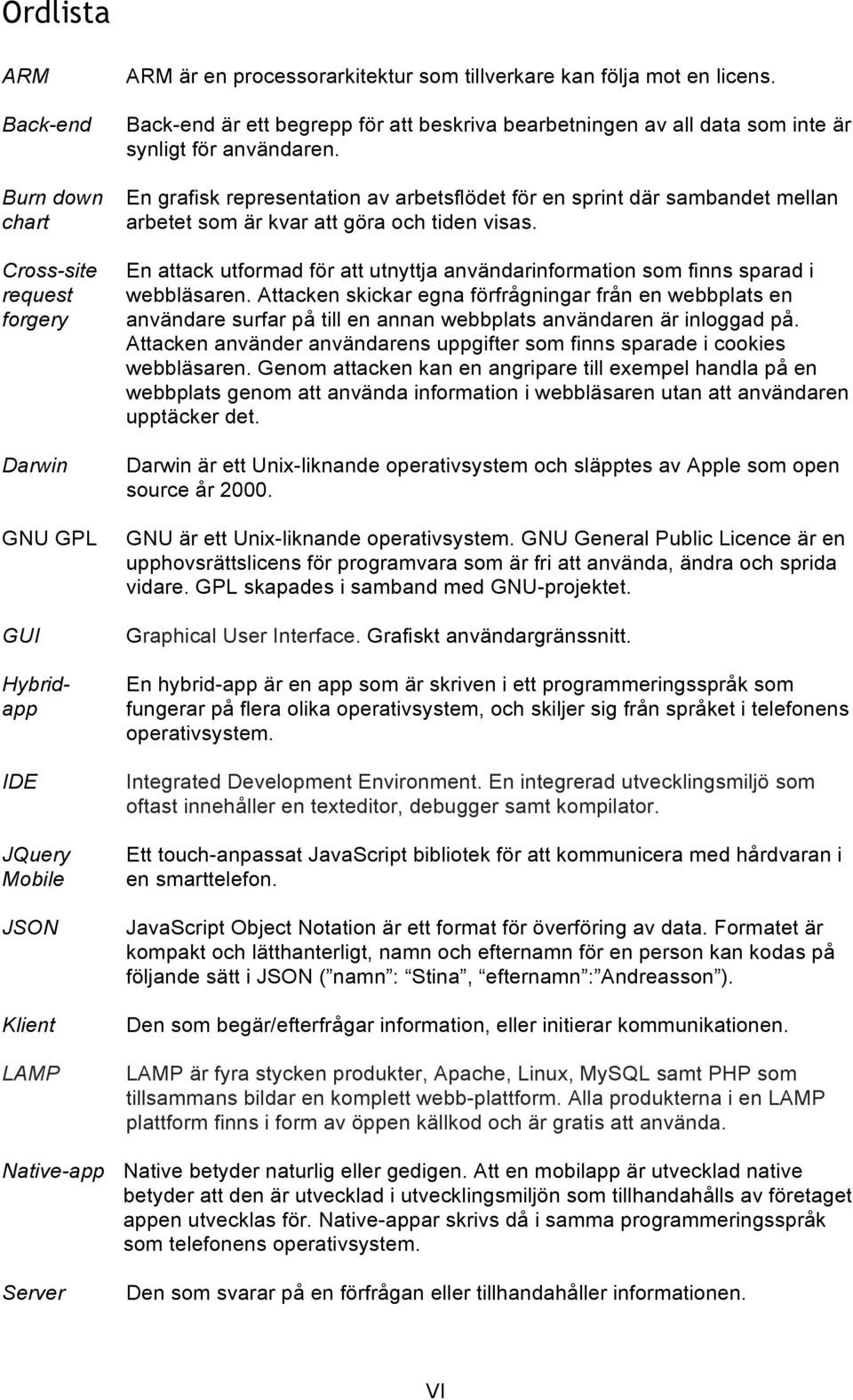 En grafisk representation av arbetsflödet för en sprint där sambandet mellan arbetet som är kvar att göra och tiden visas.