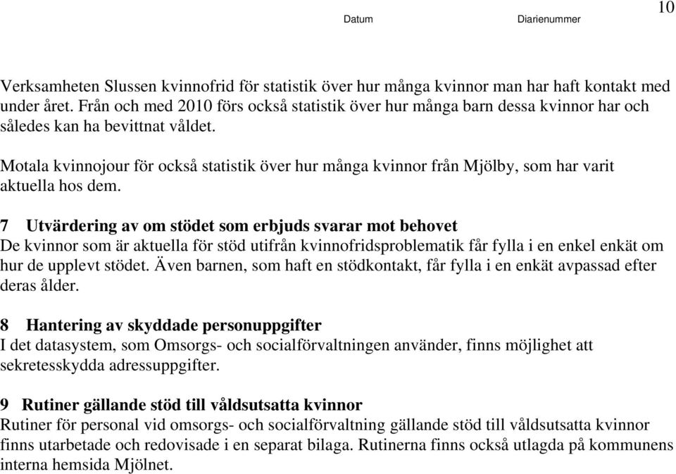 Motala kvinnojour för också statistik över hur många kvinnor från Mjölby, som har varit aktuella hos dem.