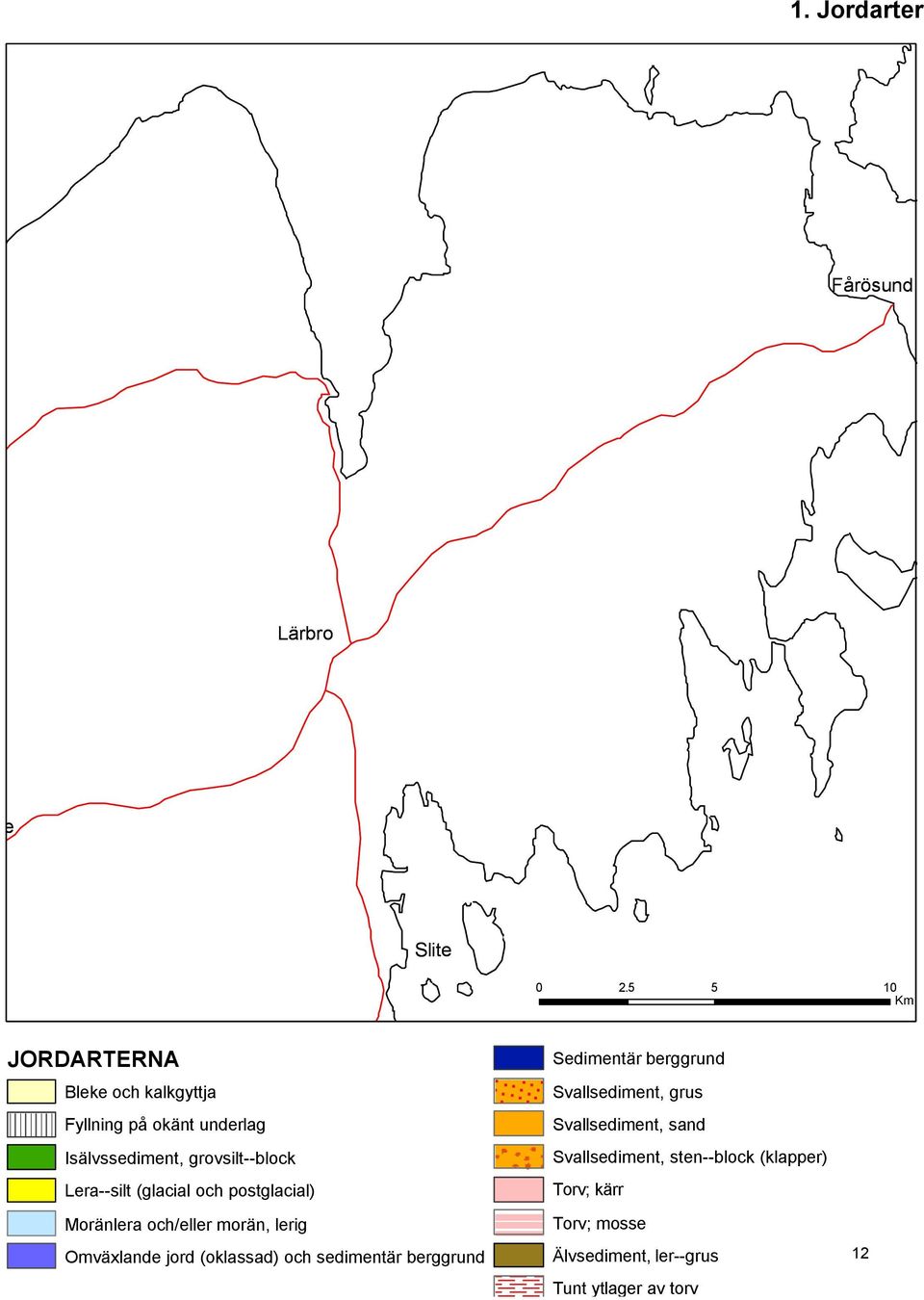 Lera--silt (glacial och postglacial) Moränlera och/eller morän, lerig Omväxlande jord (oklassad) och