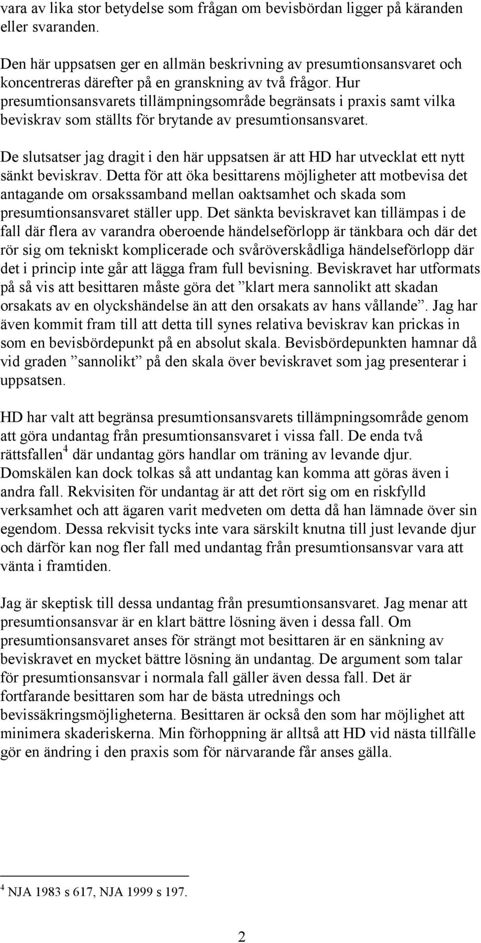 Hur presumtionsansvarets tillämpningsområde begränsats i praxis samt vilka beviskrav som ställts för brytande av presumtionsansvaret.