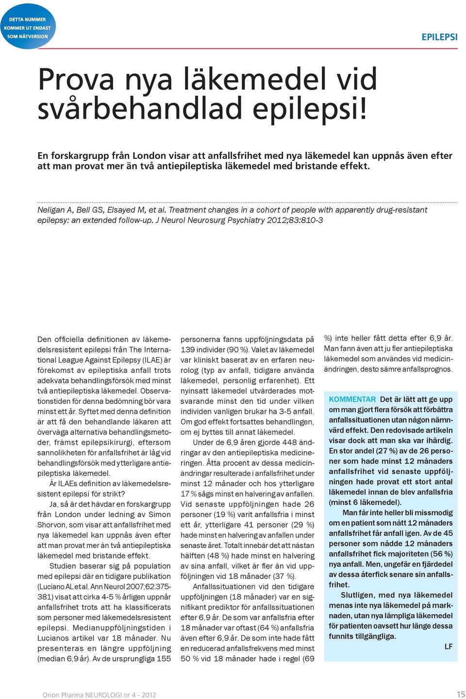 Neligan A, Bell GS, Elsayed M, et al. Treatment changes in a cohort of people with apparently drug-resistant epilepsy: an extended follow-up.