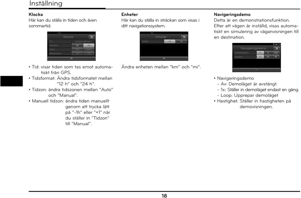 Tidsformat: Ändra tidsformatet mellan "12 h" och "24 h". Tidzon: ändra tidszonen mellan "Auto" och "Manual".