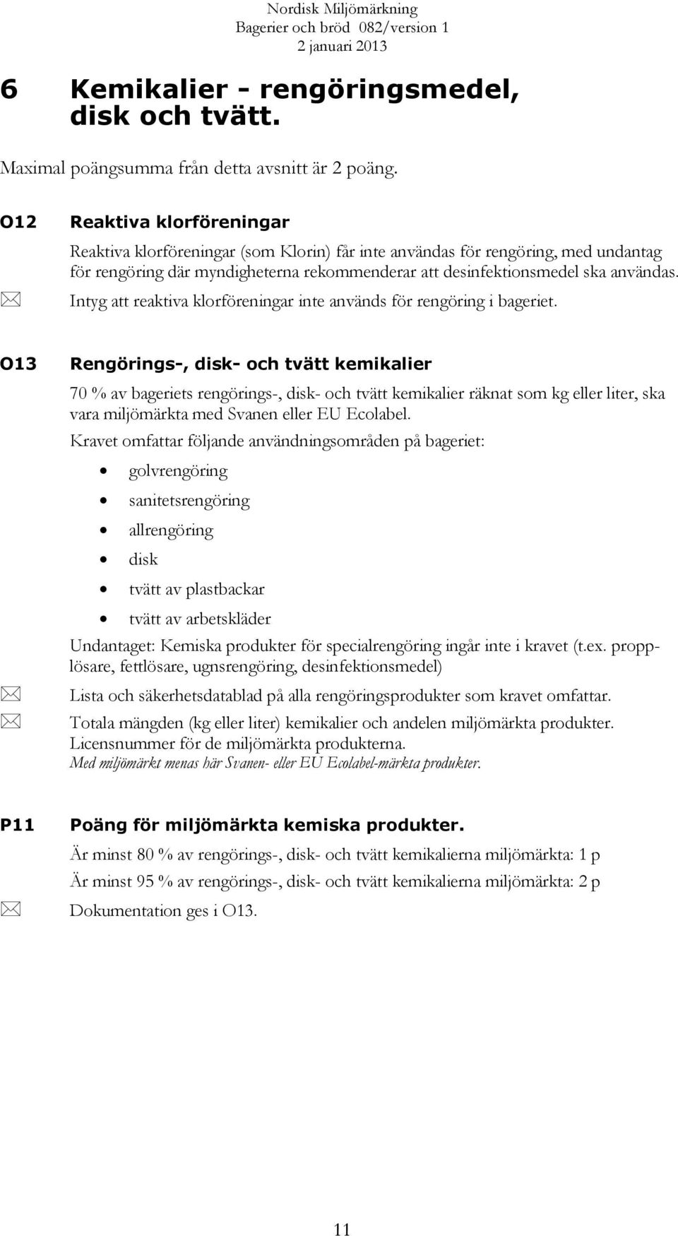 Intyg att reaktiva klorföreningar inte används för rengöring i bageriet.