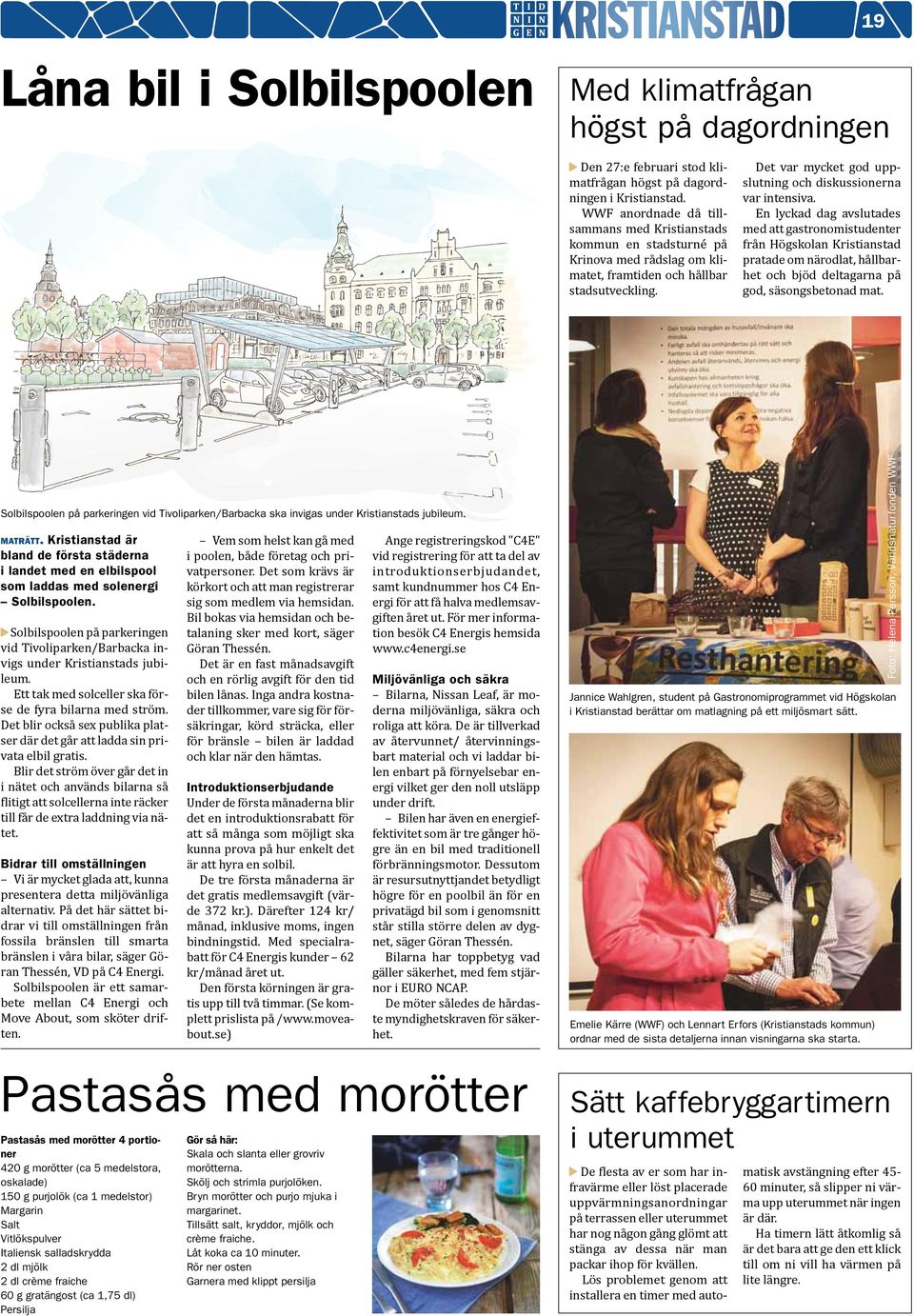 Foto: Helena Persson, Världsnaturfonden WWF Den 27:e februari stod klimatfrågan högst på dagordningen i Kristianstad.