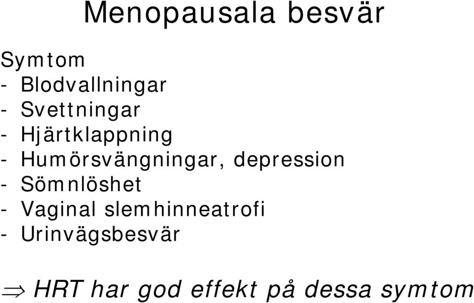 depression - Sömnlöshet - Vaginal