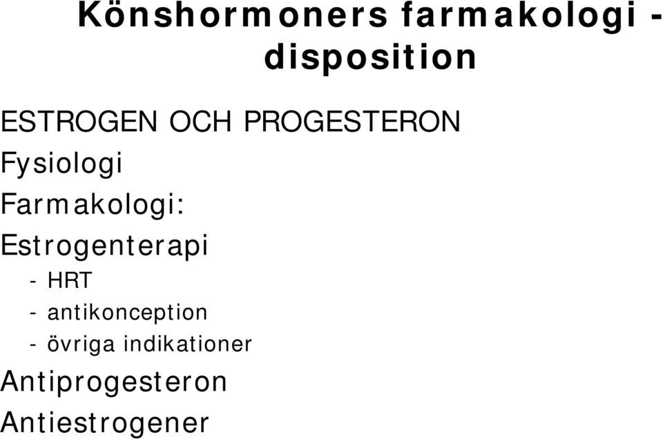 Farmakologi: Estrogenterapi -HRT -