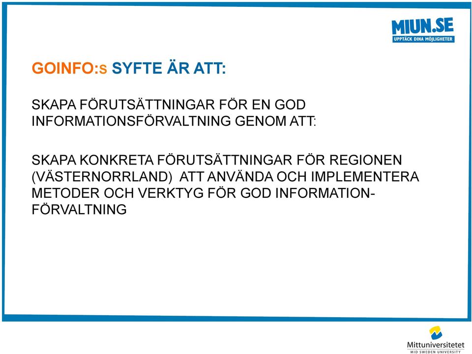 FÖRUTSÄTTNINGAR FÖR REGIONEN (VÄSTERNORRLAND) ATT ANVÄNDA