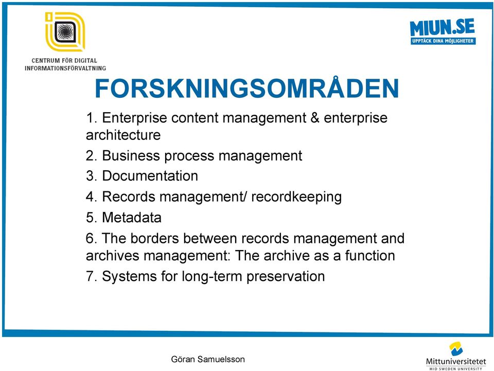 Records management/ recordkeeping 5. Metadata 6.