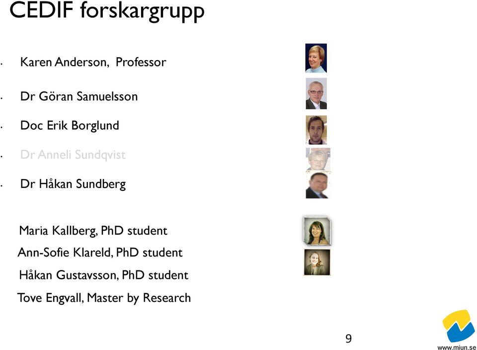 Sundberg Maria Kallberg, PhD student Ann-Sofie Klareld, PhD