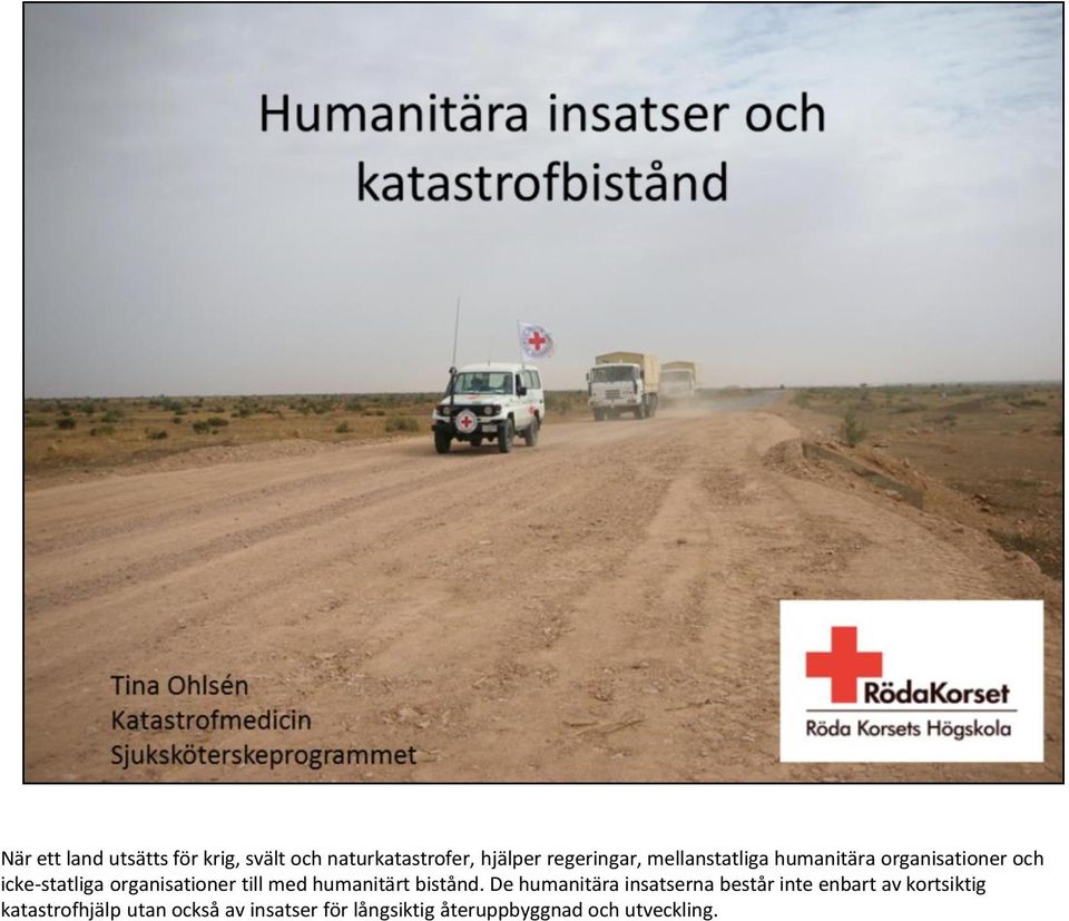 med humanitärt bistånd.