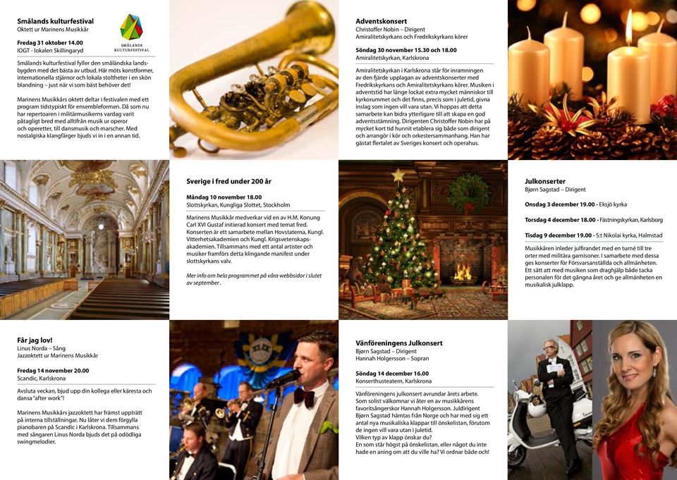 Marinens Musikkårs oktett deltar i festivalen med ett program tidstypiskt för ensembleformen.