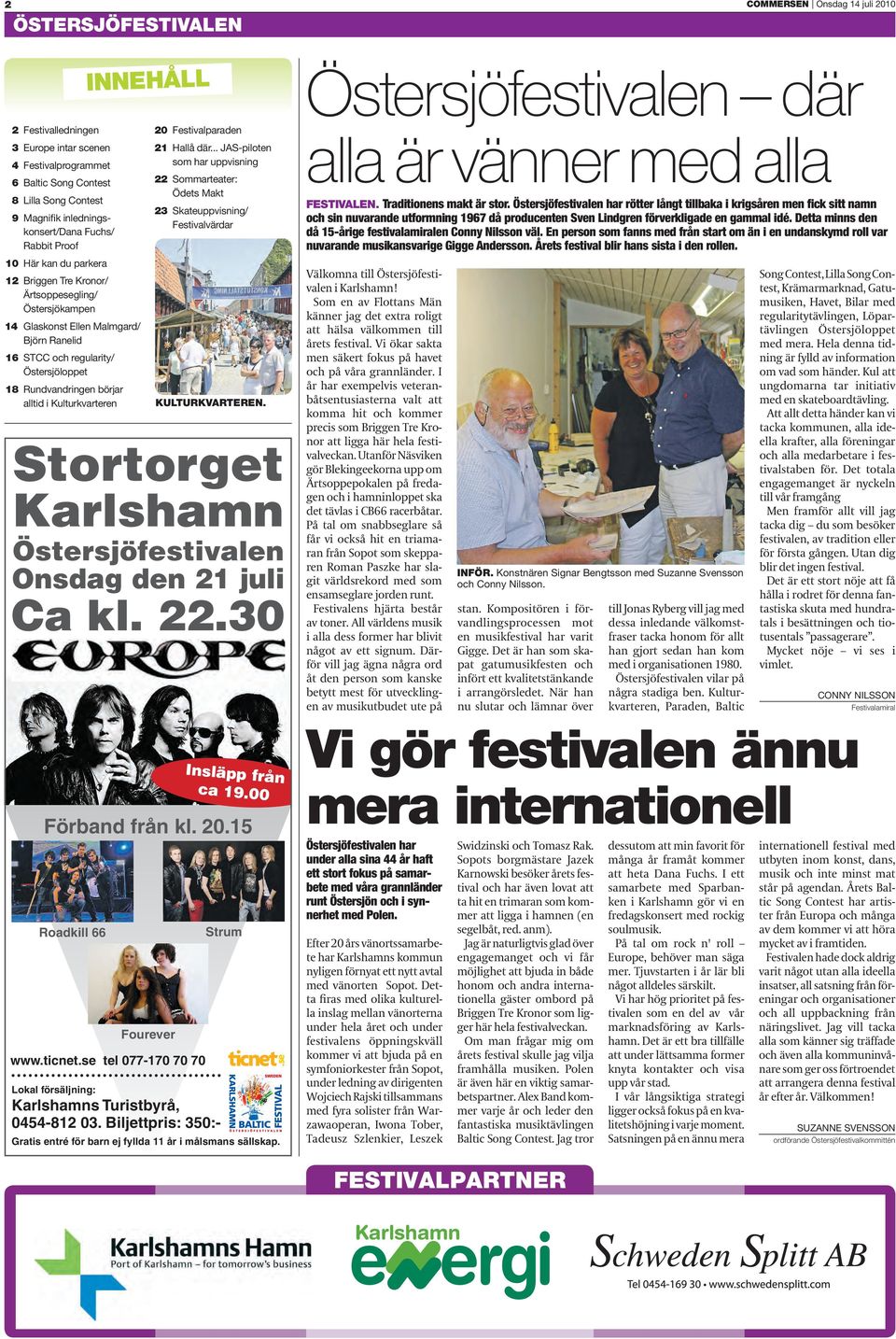 Östersjöloppet 18 Rundvandringen börjar alltid i Kulturkvarteren 20 Festivalparaden 21 Hallå där.