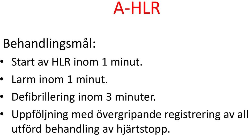 Defibrillering inom 3 minuter.