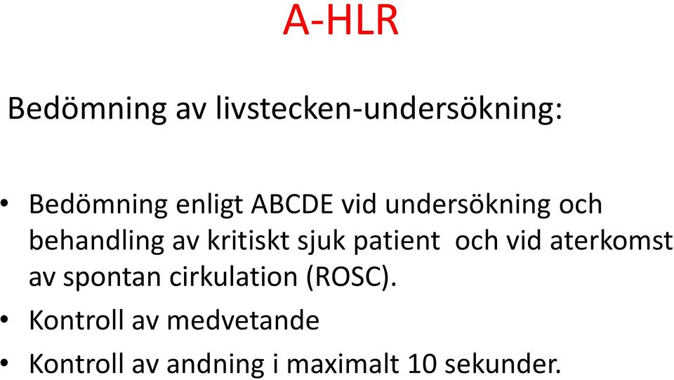 patient och vid aterkomst av spontan cirkulation (ROSC).