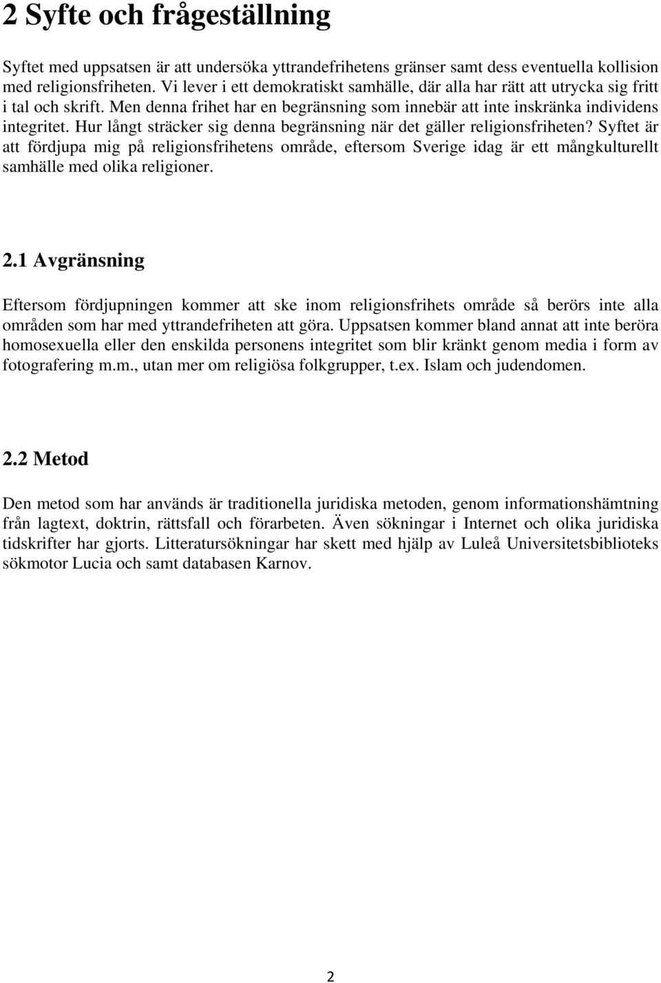 Hur långt sträcker sig denna begränsning när det gäller religionsfriheten?