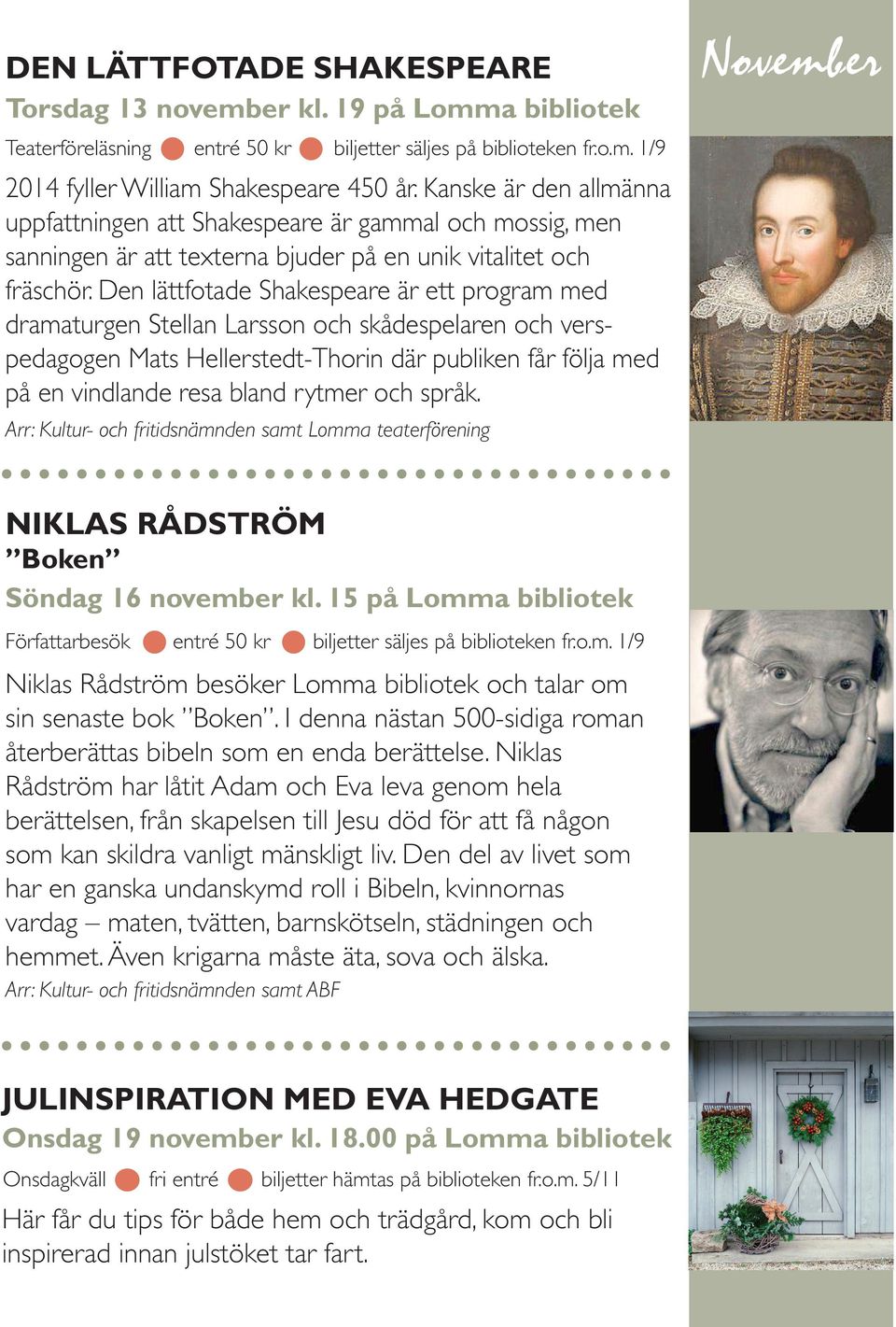 Den lättfotade Shakespeare är ett program med dramaturgen Stellan Larsson och skådespelaren och verspedagogen Mats Hellerstedt-Thorin där publiken får följa med på en vindlande resa bland rytmer och