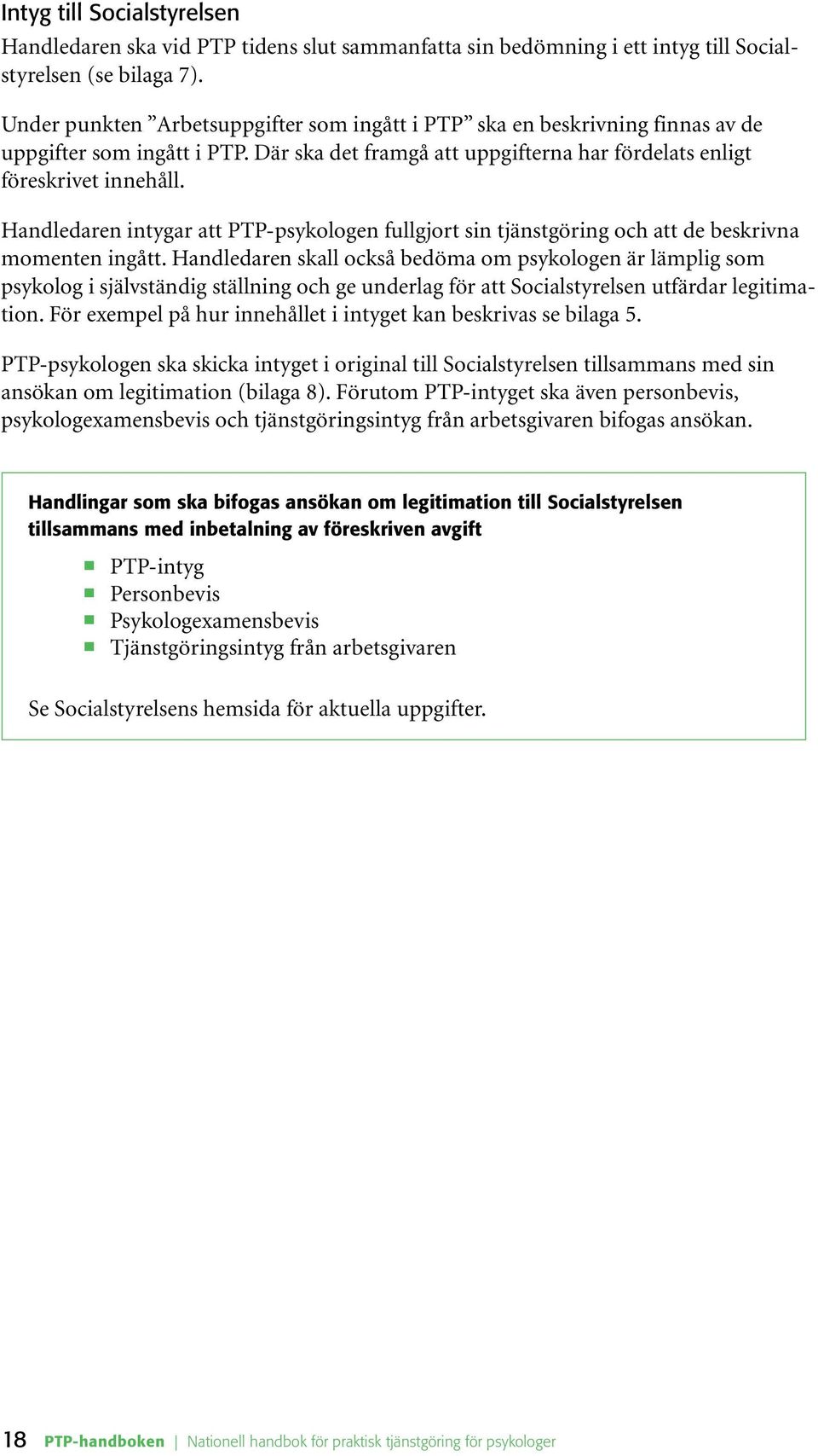 Handledaren intygar att PTP-psykologen fullgjort sin tjänstgöring och att de beskrivna momenten ingått.