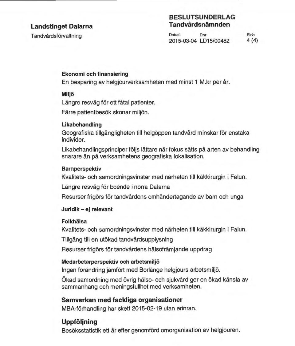 Likabehandlingsprinciper följs lättare när fokus sätts på arten av behandling snarare än på verksamhetens geografiska lokalisation.