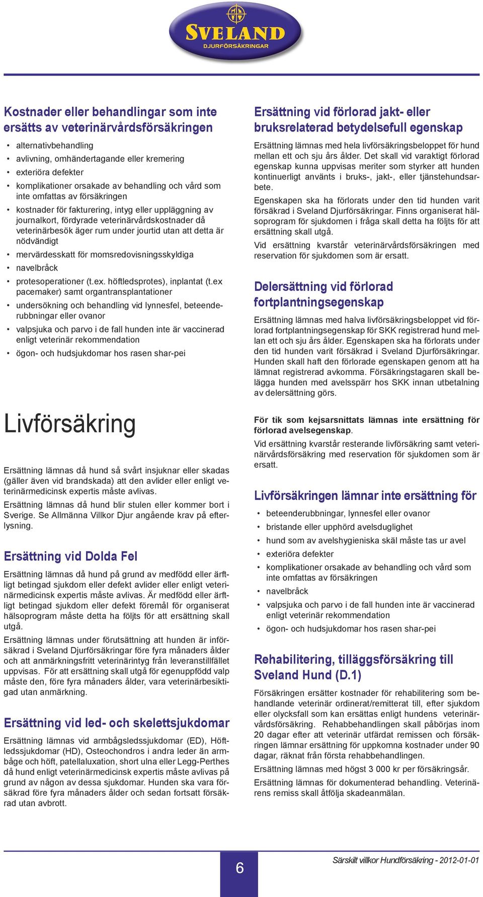 är nödvändigt mervärdesskatt för momsredovisningsskyldiga navelbråck protesoperationer (t.ex. höftledsprotes), inplantat (t.