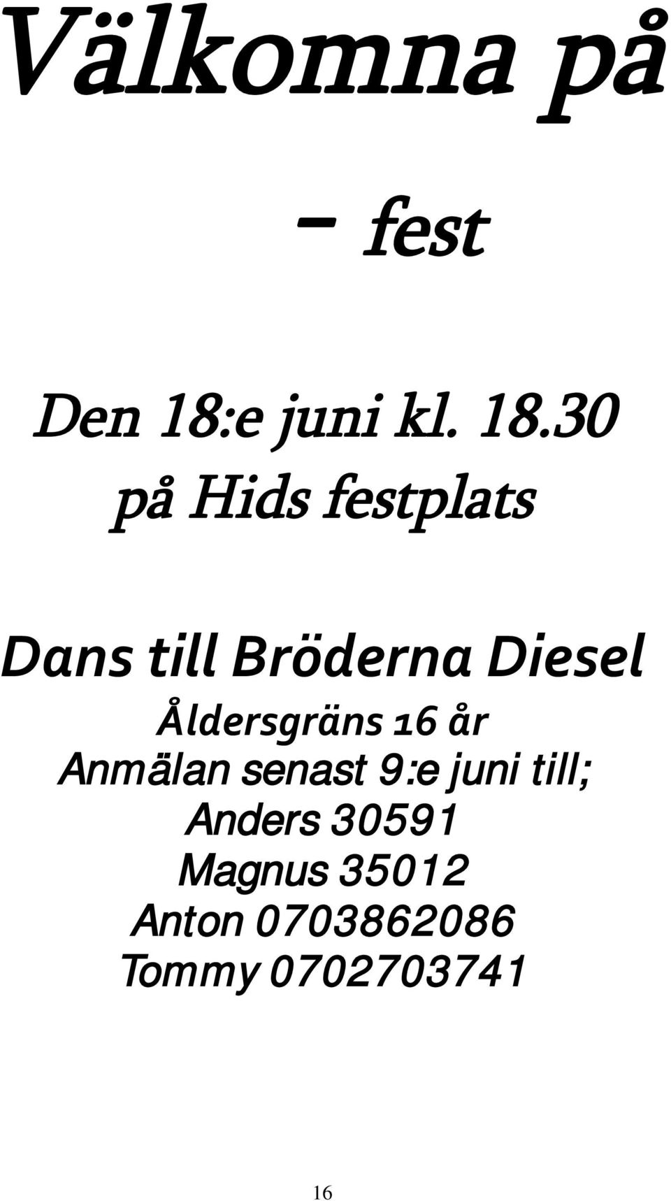 30 på Hids festplats Dans till Bröderna Diesel