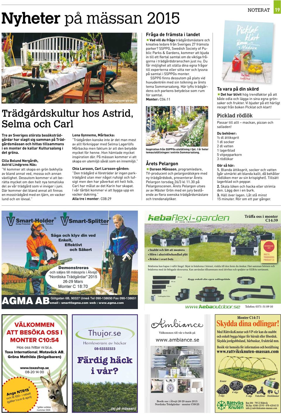 Dessutom kommer vi att berätta mycket om den helt nya tematiska del av vår trädgård som vi inviger i juni.