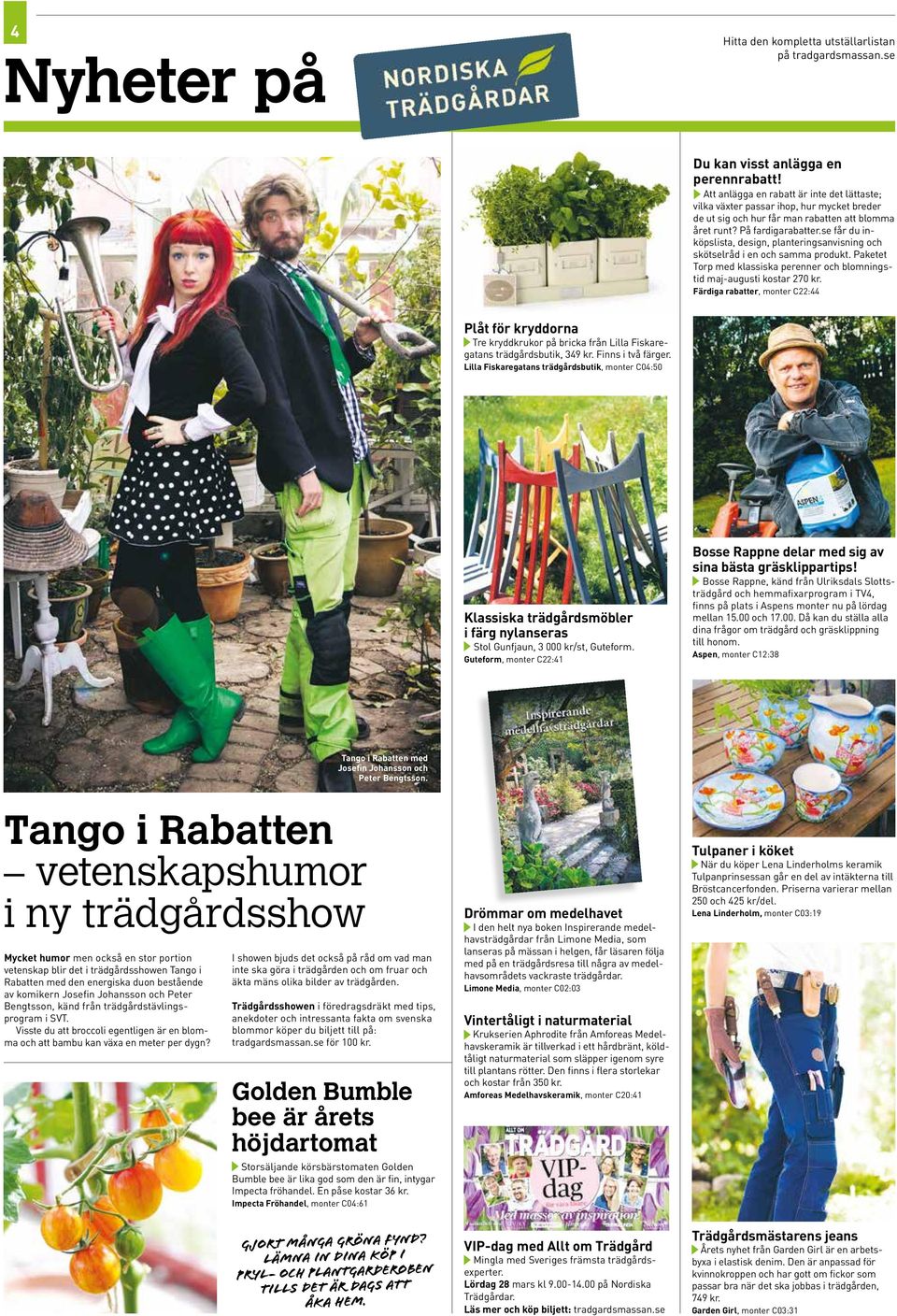 se får du in - köpslista, design, planteringsanvisning och skötselråd i en och samma produkt. Paketet Torp med klassiska perenner och blomningstid maj-augusti kostar 270 kr.