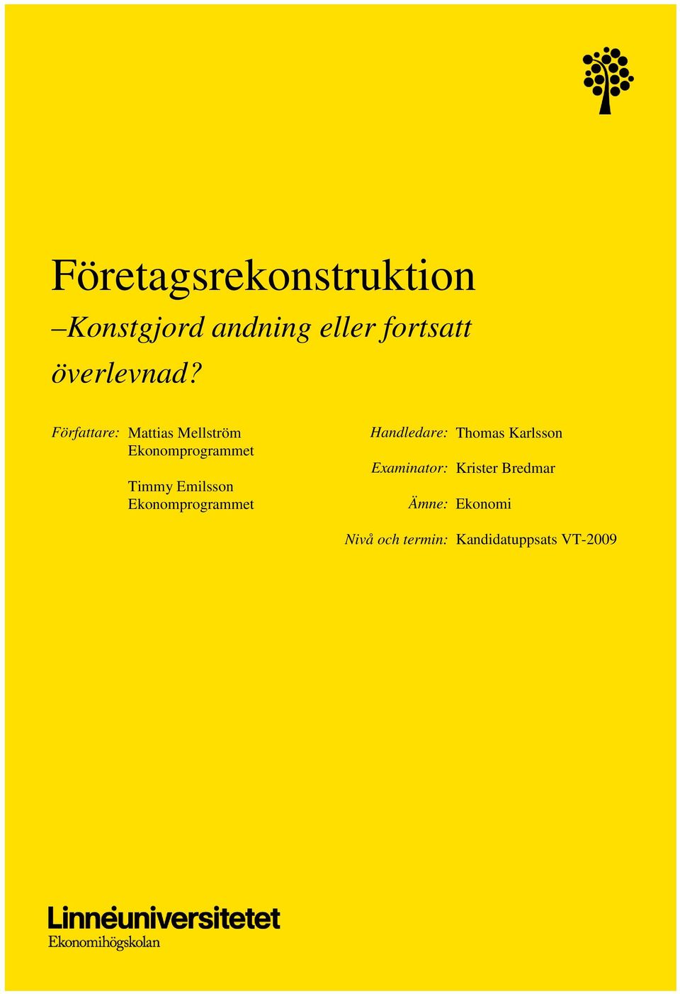 Författare: Mattias Mellström Ekonomprogrammet Timmy Emilsson