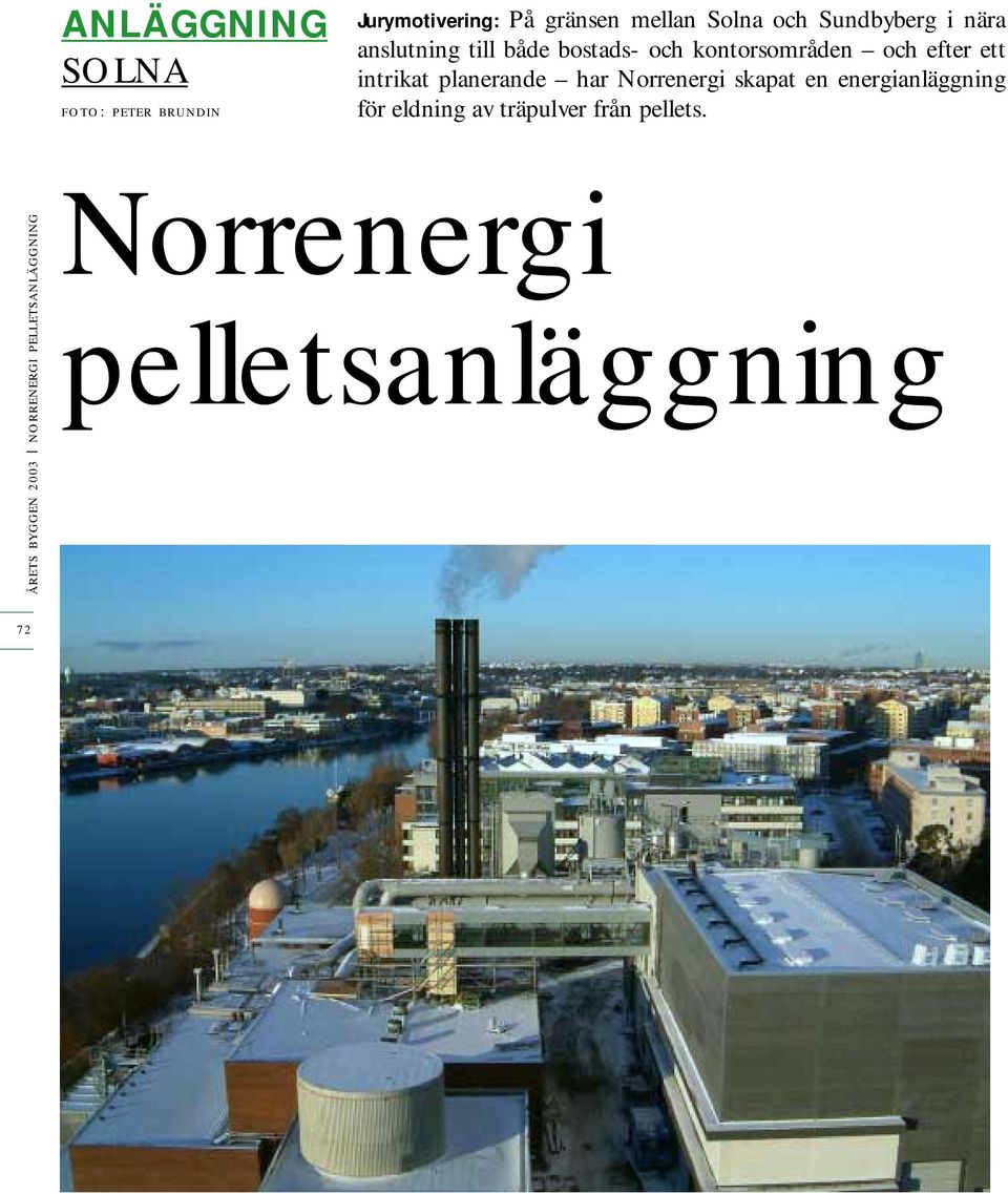 intrikat planerande har Norrenergi skapat en energianläggning för eldning av