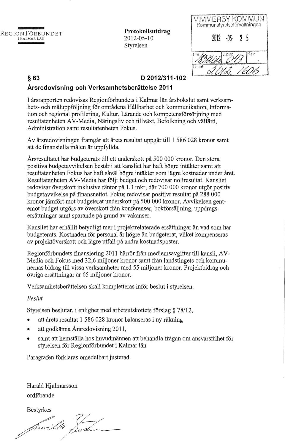 måluppföljning för områdena Hållbarhet och kommunikation, Information och regional profilering, Kultur, Lärande och kompetensförsörjning med resultatenheten AV -Media, Näringsliv och tillväxt,