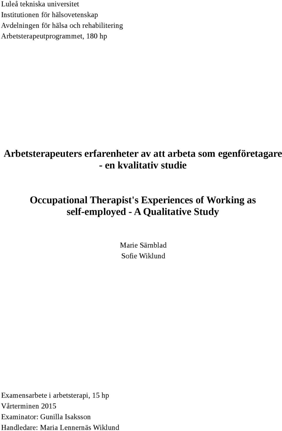 studie Occupational Therapist's Experiences of Working as self-employed - A Qualitative Study Marie Särnblad