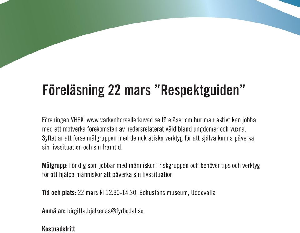 Syftet är att förse målgruppen med demokratiska verktyg för att själva kunna påverka sin livssituation och sin framtid.