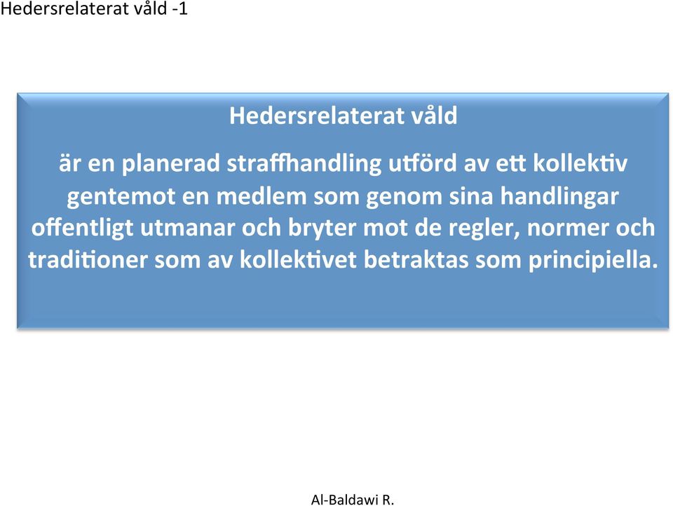 sina handlingar offentligt utmanar och bryter mot de regler,