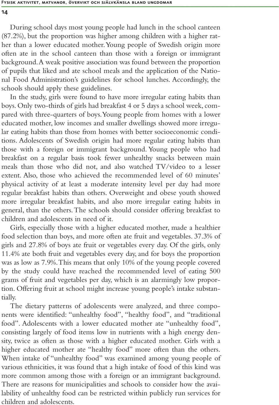 young people of Swedish origin more often ate in the school canteen than those with a foreign or immigrant background.