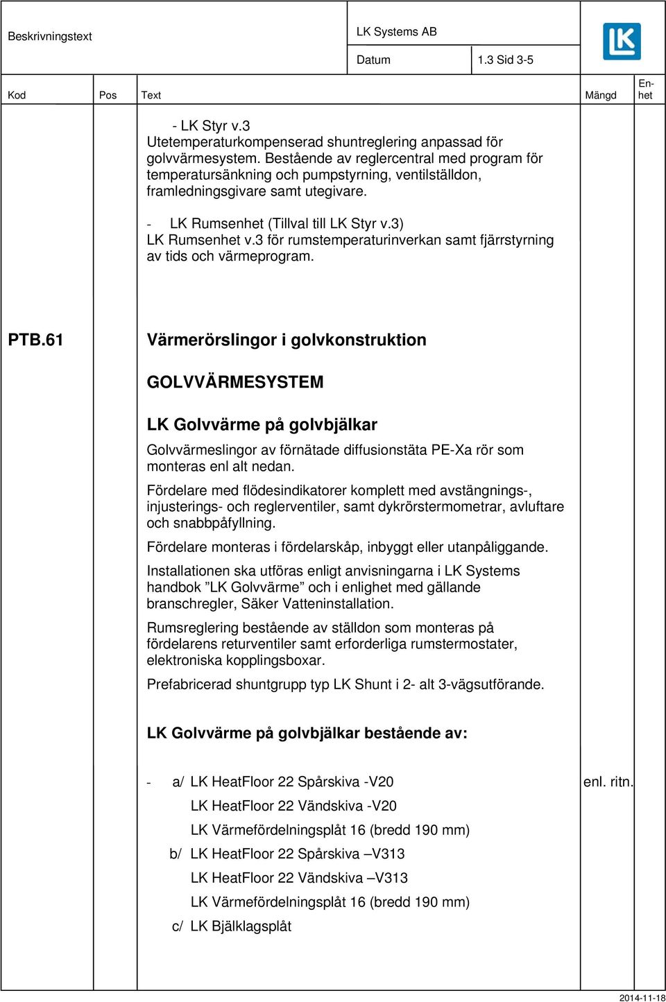 3 för rumstemperaturinverkan samt fjärrstyrning av tids och värmeprogram. PTB.