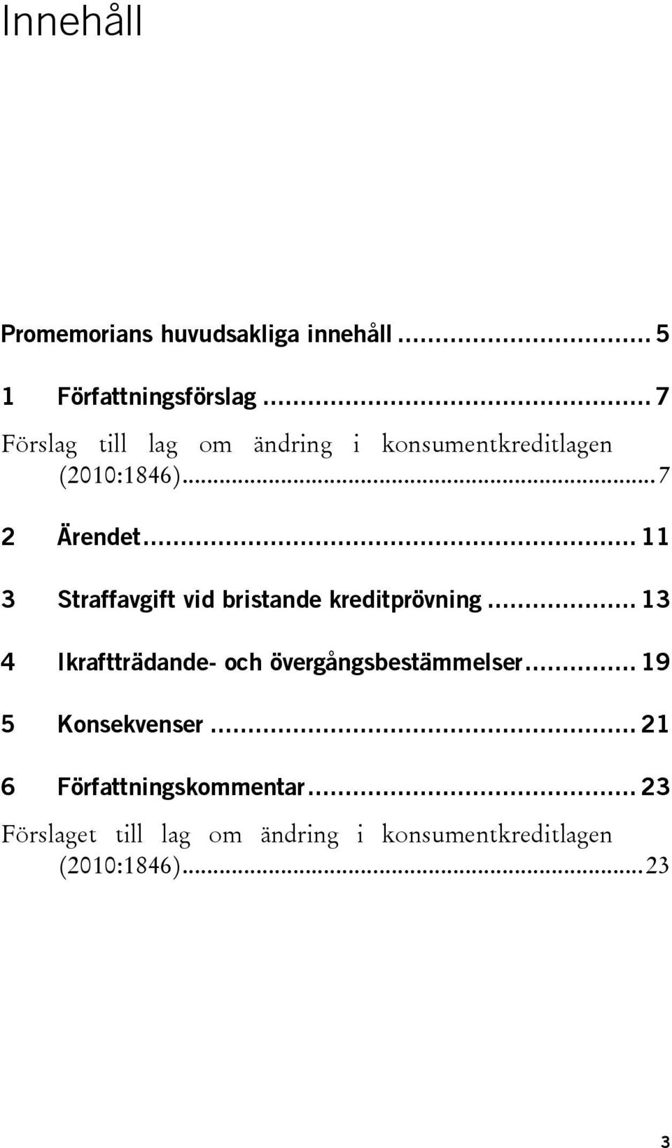 .. 11 3 Straffavgift vid bristande kreditprövning.