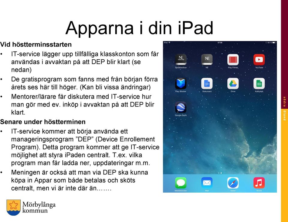 Senare under höstterminen IT-service kommer att börja använda ett manageringsprogram DEP (Device Enrollement Program).