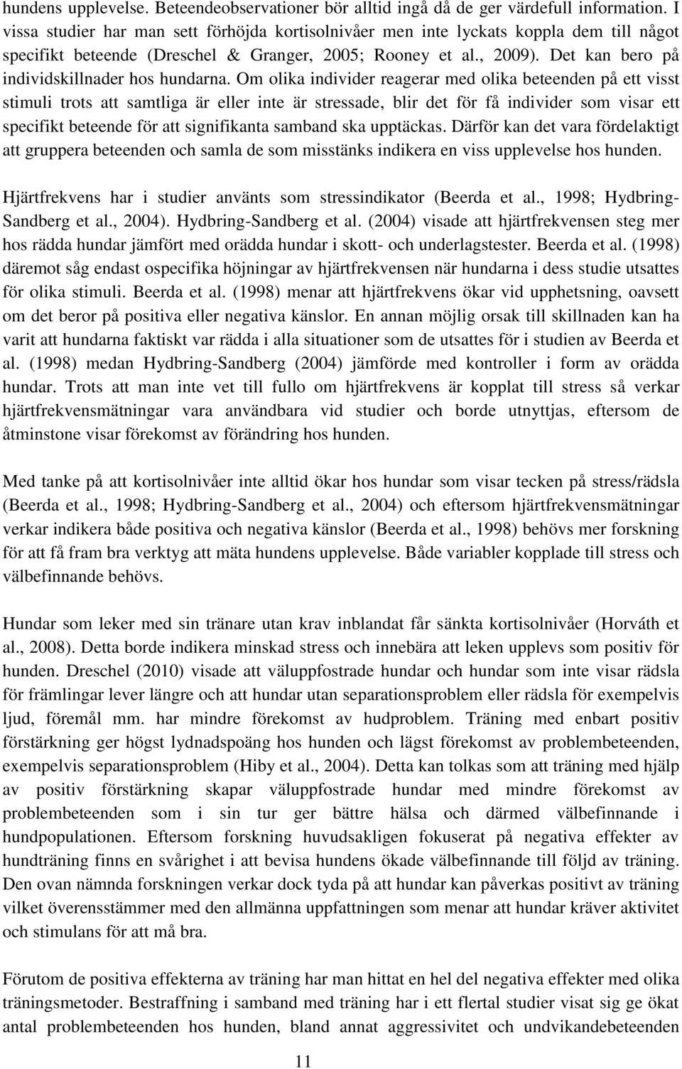 Det kan bero på individskillnader hos hundarna.
