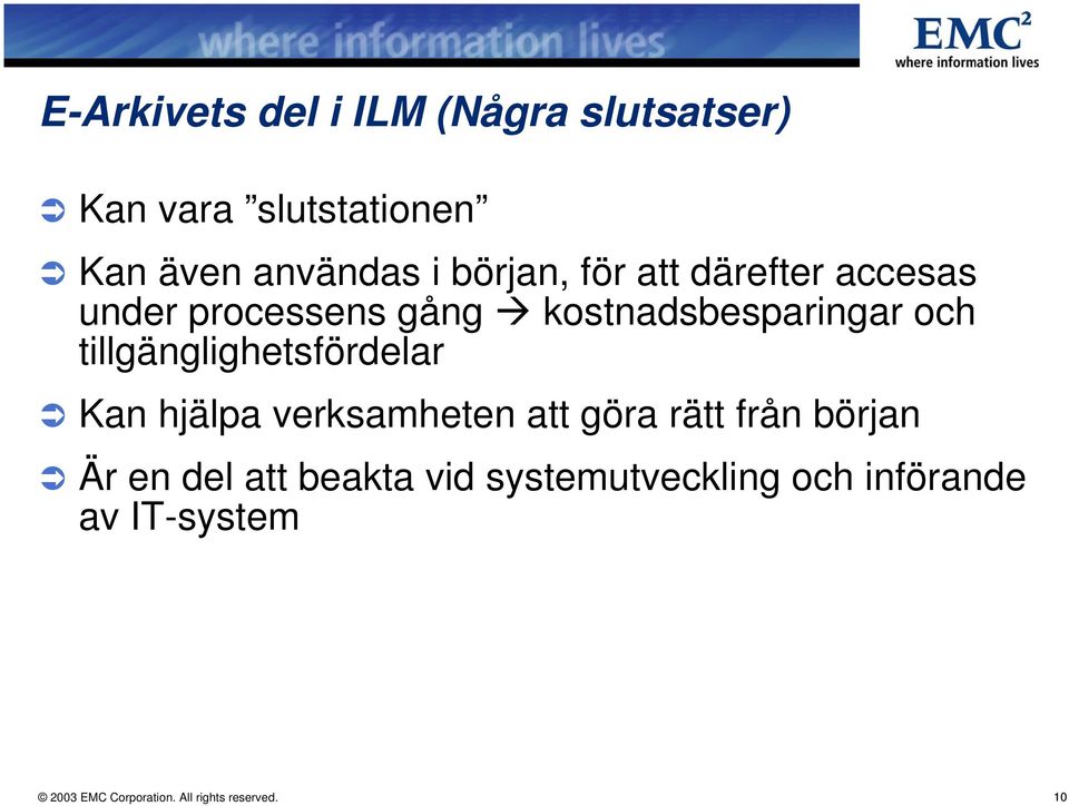 början, för att därefter accesas under processens gång kostnadsbesparingar och