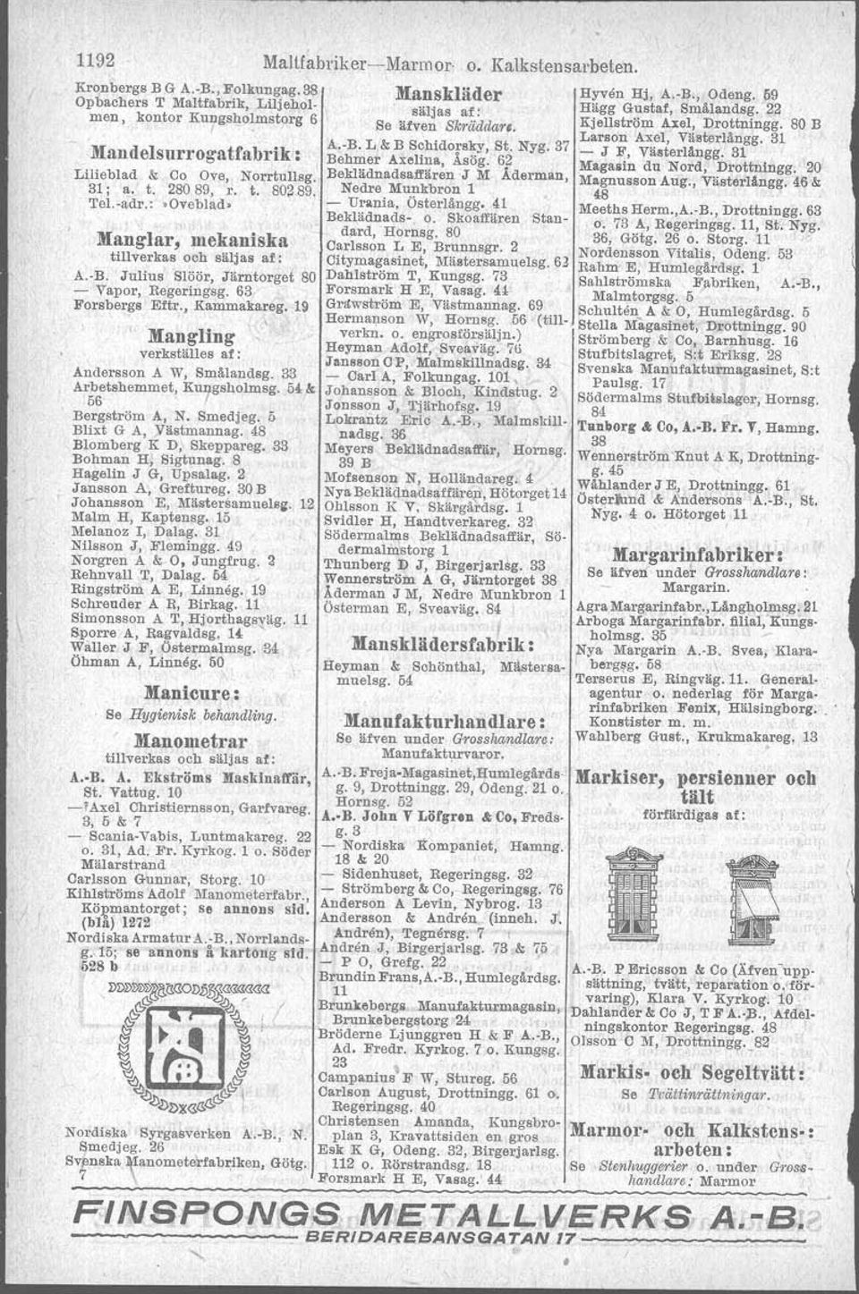 19 r Mangling verkställes af: Andersson A W, Smålandsg. 33 Arbetshemmet, Kungsholmsg. 54 & 56 I I Bergström A, N. Smedjeg. Ö Blixt G A, Västmannag. 48 Blomberg K D, 8keppareg. 33 Bohman H, Sigtunag.