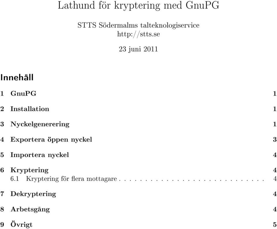 Exportera öppen nyckel 3 5 Importera nyckel 4 6 Kryptering 4 6.