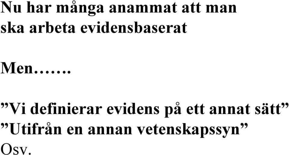 Vi definierar evidens på ett