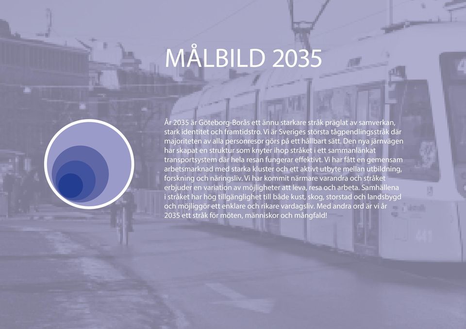 Den nya järnvägen har skapat en struktur som knyter ihop stråket i ett sammanlänkat transportsystem där hela resan fungerar effektivt.