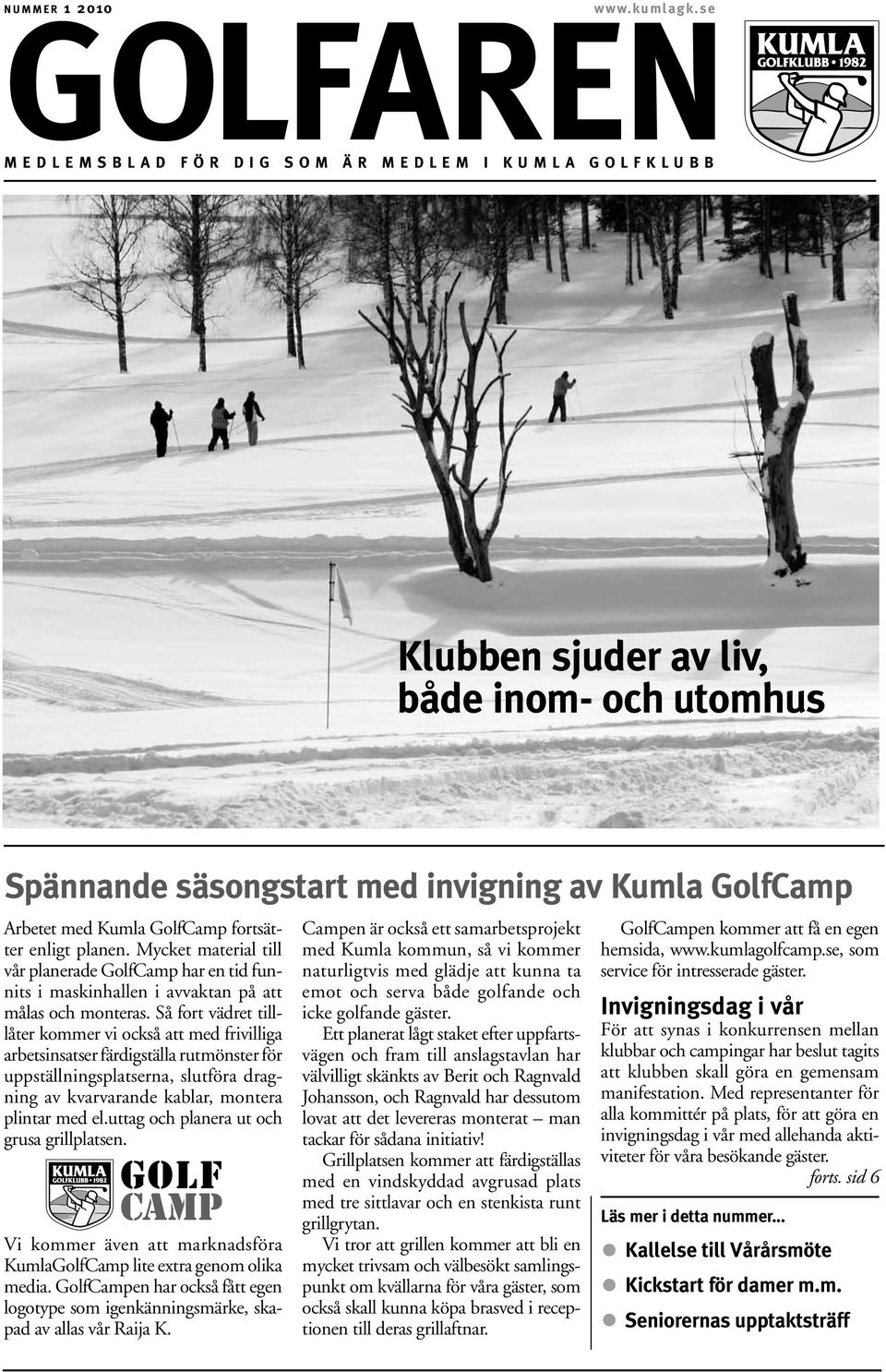med Kumla GolfCamp fortsätter enligt planen. Mycket material till vår planerade GolfCamp har en tid funnits i maskinhallen i avvaktan på att målas och monteras.