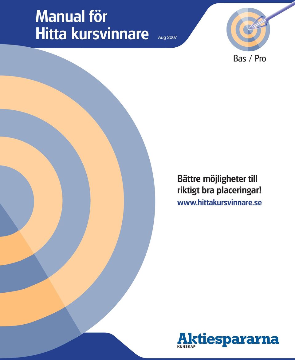 möjligheter till riktigt bra