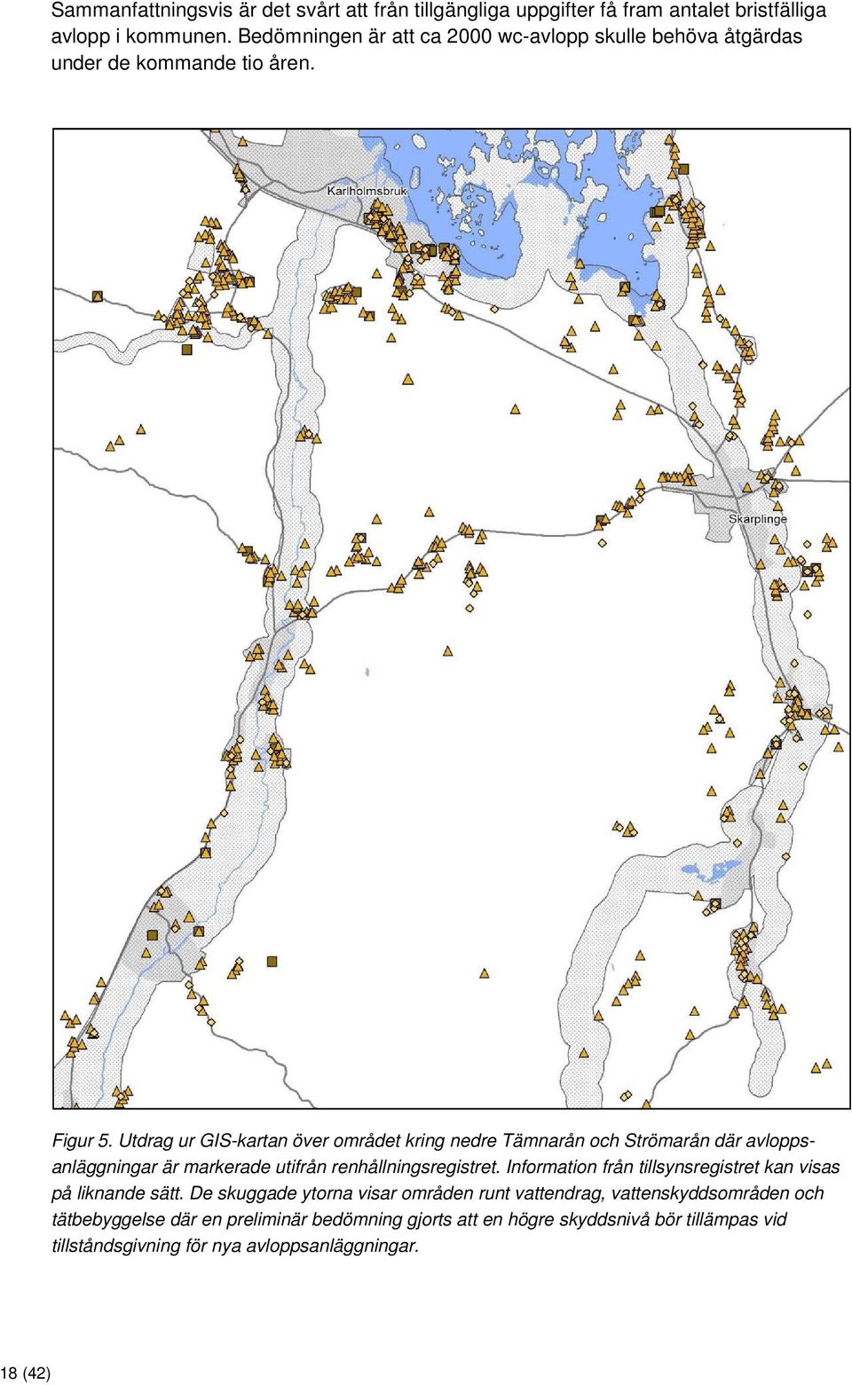 Utdrag ur GIS-kartan över området kring nedre Tämnarån och Strömarån där avloppsanläggningar är markerade utifrån renhållningsregistret.