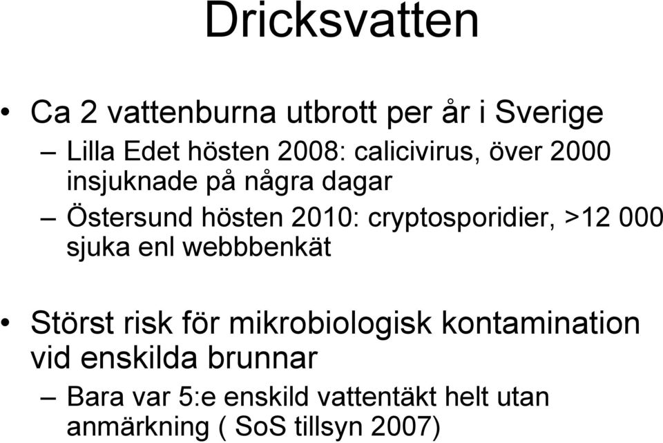 cryptosporidier, >12 000 sjuka enl webbbenkät Störst risk för mikrobiologisk